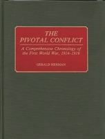 The Pivotal Conflict: A Comprehensive Chronology of the First World War, 1914-1919 0313227934 Book Cover