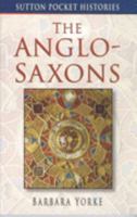 The Anglo-Saxons (Sutton Pocket Histories) 0750922206 Book Cover