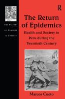 El regreso de las epidemias: Salud y sociedad en el Peru del siglo XX (Serie Estudios historicos) 1138263427 Book Cover