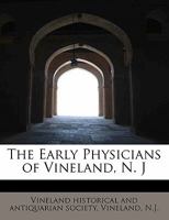 The Early Physicians of Vineland, N.J 0526451157 Book Cover