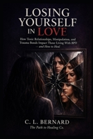 Losing Yourself In Love: Toxic Relationships, Manipulation, and Healing While Living With BPD B0H6P7DYPF Book Cover