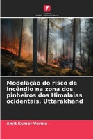 Modelação do risco de incêndio na zona dos pinheiros dos Himalaias ocidentais, Uttarakhand (Portuguese Edition) 6206907465 Book Cover