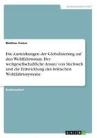 Die Auswirkungen der Globalisierung auf den Wohlfahrtsstaat. Der weltgesellschaftliche Ansatz von Stichweh und die Entwicklung des britischen Wohlfahrtssystems 3668618615 Book Cover