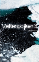 Vattenpojken 3: Under isen 9180276636 Book Cover