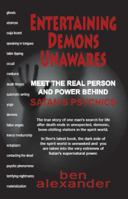 Entertaining demons unawares: Meet the real person and power behind Satan's psychics. 0692285210 Book Cover
