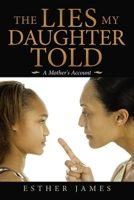 The Lies My Daughter Told: A Mother's Account 1664218580 Book Cover