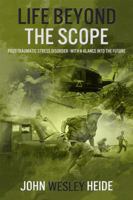 Life Beyond the Scope: Post-Traumatic Stress Disorder - With a Glance Into the Future 148090905X Book Cover