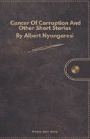 Cancer Of Corruption And Other Short Stories B0FB6HBNMG Book Cover