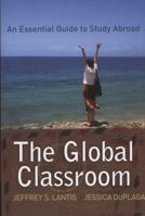 Global Classroom: An Essential Guide to Study Abroad 1594516774 Book Cover