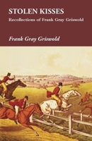Stolen Kisses: Recollections of Frank Gray Griswold. -- 1356369383 Book Cover