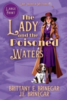 The Lady and the Poisoned Waters: A 1920s Small Town Cozy Mystery (Large Print) (The Lady Inventor Mysteries (Large Print)) B0DZLFP7QY Book Cover