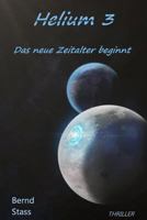 Helium 3: Das Neue Zeitalter Beginnt 1502360063 Book Cover