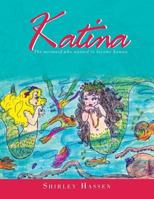 Katina: The Mermaid Who Wanted to Be a Human 1499003587 Book Cover