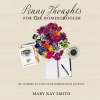 Penny Thoughts for the Homeschooler 1959544012 Book Cover