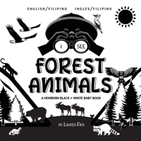 I See Forest Animals: Bilingual (English / Filipino) (Ingles / Filipino) A Newborn Black & White Baby Book (High-Contrast Design & Patterns) (Bear, ... Children's Learning null Book Cover