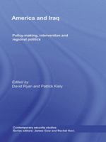 America and Iraq: Policy-Making, Intervention and Regional Politics 0415466210 Book Cover