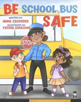 BE SCHOOL BUS SAFE: BE SCHOOL BUS SAFE WITH OFFICER ANNA B09FS9L2P9 Book Cover