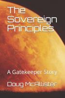 The Sovereign Principles: A Gatekeeper Story 1729145531 Book Cover