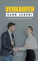 Verkaufen Kann Jeder: entspannt, einfach, authentisch! (German Edition) 3819263551 Book Cover