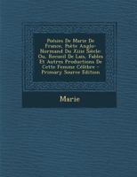 Poésies De Marie De France, Poète Anglo-Normand Du Xiiie Siècle: Ou, Recueil De Lais, Fables Et Autres Productions De Cette Femme Célèbre 1294329332 Book Cover