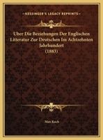 Uber Die Beziehungen Der Englischen Litteratur Zur Deutschen Im Achtzehnten Jahrhundert (1883) 1162430923 Book Cover