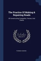 The Practice of Making & Repairing Roads 1165077078 Book Cover