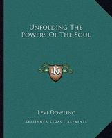 Unfolding The Powers Of The Soul 1425371493 Book Cover