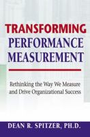 Transforming Performance Measurement: Rethinking the Way We Measure And Drive Organizational Success 0814408915 Book Cover