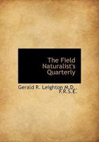 The Field Naturalist's Quarterly 1022147099 Book Cover