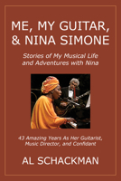 Me, My Guitar, & Nina Simone : Stories of My Musical Life and Adventures with Nina 0960131906 Book Cover