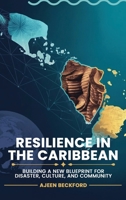 Resilience in the Caribbean : Building a New Blueprint for Disaster, Culture, and Community 1972105167 Book Cover