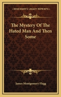 The Mystery Of The Hated Man And Then Some 1417960183 Book Cover