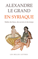Alexandre Le Grand En Syriaque: Du Roman Grec Aux Apocalypses Chretiennes Et Au Coran 225145490X Book Cover