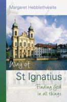 Way of St. Ignatius: Finding God in All Things 000628101X Book Cover