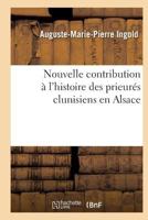 Nouvelle Contribution À l'Histoire Des Prieurés Clunisiens En Alsace 2016124024 Book Cover