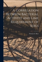 A Correlation Between Bacterial Activity and Lime Requirement of Soils B0BMB68VK1 Book Cover