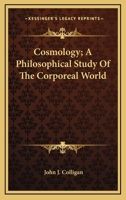 Cosmology; A Philosophical Study Of The Corporeal World 116313337X Book Cover