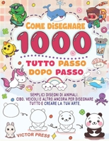 Come disegnare tutto 1000: semplici disegni passo dopo passo di animali, cibo, veicoli e altro ancora per disegnare tutto e creare la tua arte. (Italian Edition) B0G5P9T1JK Book Cover