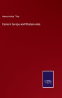 Eastern Europe and Western Asia: Political and Social Sketches on Russia, Greece, and Syria (Classic Reprint) 1164626965 Book Cover