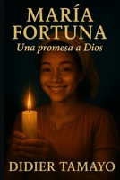 MARIA FORTUNA: Una promesa a Dios (Spanish Edition) B0FBLGTDLF Book Cover
