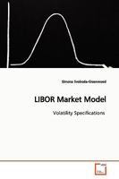 LIBOR Market Model: Volatility Specifications 363917061X Book Cover