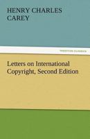Letters on International Copyright 1499596227 Book Cover
