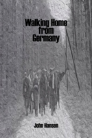 Walking Home from Germany: The Story of Robert E. Staton 1540400352 Book Cover