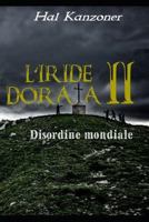 L'Iride Dorata 2: Disordine mondiale 1795276207 Book Cover