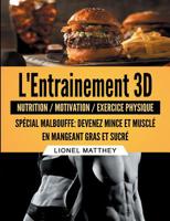 L'entrainement 3d spécial malbouffe: Devenez mince et musclé en mangeant gras et sucré 2322145459 Book Cover