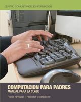 Computaci�n para Padres: Una introducci�n para las computadoras 1460921534 Book Cover