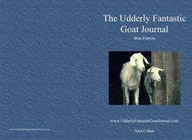 The Udderly Fantastic Goat Journal: Blue Edition 0997155817 Book Cover