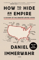 How to Hide an Empire: A History of the Greater United States