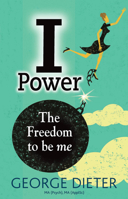 I-Power: The Freedom to Be Me 1921966831 Book Cover