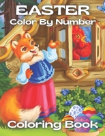 Easter Color By Number Coloring Book: easter Color By Number Coloring Book With Bunny, rabbit, Easter eggs For Kids, Adults, teens And Toddlersersp B08YDD2S11 Book Cover